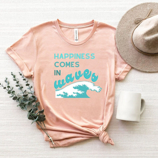 Happiness Comes In Waves Tee